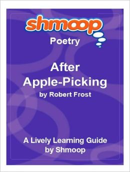 After Apple-Picking: Shmoop Poetry Guide Shmoop