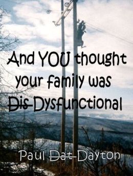 And You Thought Your Family was Dysfunctional!