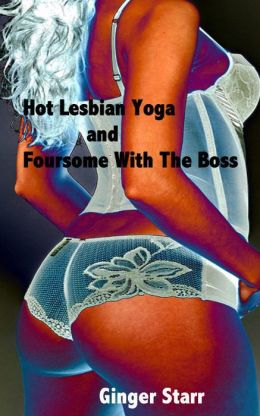 Hot Lesbian Yoga and Foursome With The Boss