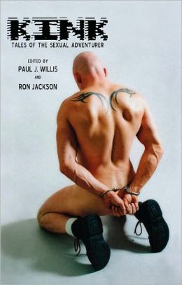 Kink: True Tales from the Sexual Adventurer