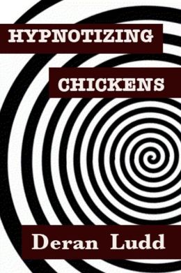 Hypnotizing Chickens Deran Ludd