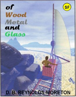 of Wood, Metal and Glass
