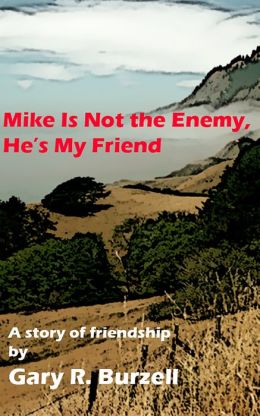 Mike Is Not the Enemy, He's My Friend