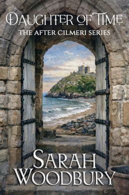 Daughter of Time: A Time Travel Romance (The After Cilmeri Series)