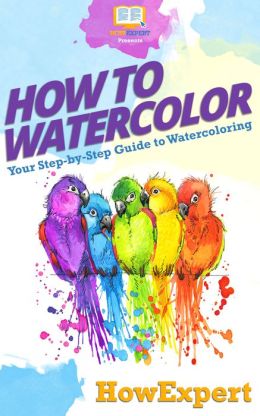 How To Watercolor: Your Step-By-Step Guide To Watercoloring