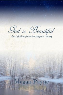 God is Beautiful: short fiction from Kensington County