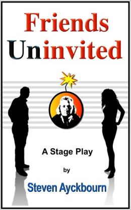 Friends Uninvited: A Stage Play