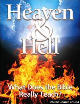 Heaven and Hell: What Does the Bible Really Teach?
