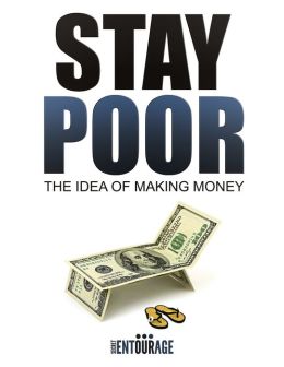 Stay Poor: The Idea of Making Money