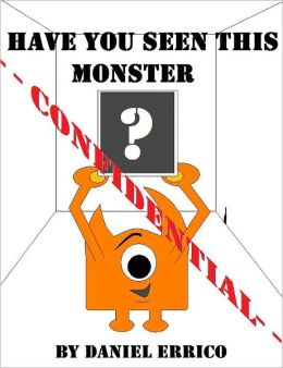 Have You Seen This Monster? (PLUS Surprise eBook!) Daniel Errico