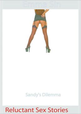 Reluctant Sex Stories: Sandy's Dilemma