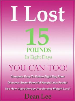 I Lost 15 Pounds In Eight Days YOU Can Too