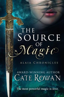 The Source of Magic: A Fantasy Romance (Alaia Chronicles)