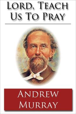 Lord, Teach Us to Pray - Unabridged (Formatted & Optimized for Nook)