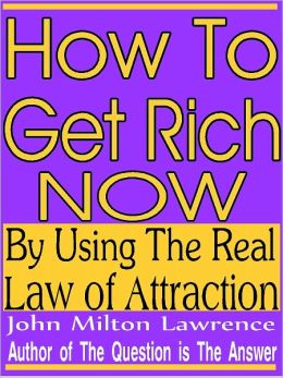 How To Get Rich Now John Milton Lawrence
