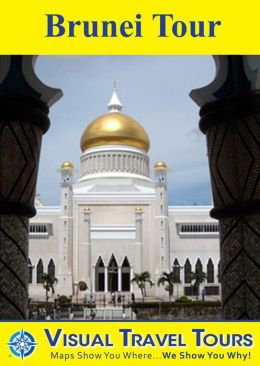 BRUNEI TOUR - A Self-guided Walking/Public Transit Tour. Includes insider tips and photos of all locations. Explore on your own schedule. Like having a friend show you around! (Visual Travel Tours) Brad Olsen