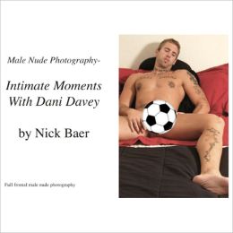 Male Nude Photography- Intimate Moments With Dani Davey Nick Baer