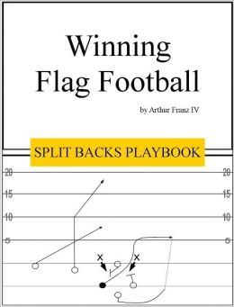 Winning Flag Football - Split Backs Playbook Arthur Franz IV