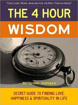 The Four Hour Wisdom: Secret Guide to Finding Love, Happiness and Spirituality in Life (Special Nook Edition)