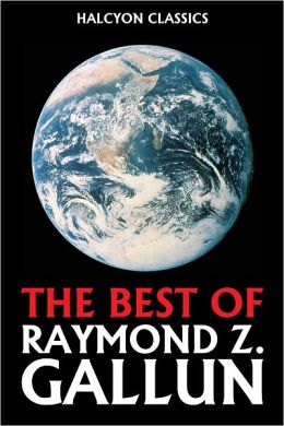 The Best of Raymond Z. Gallun