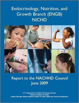 Endocrinology, Nutrition, and Growth Branch (ENGB), NICHD, Report to the NACHHD Council, June 2009