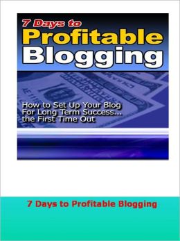 7 Days to Profitable Blogging