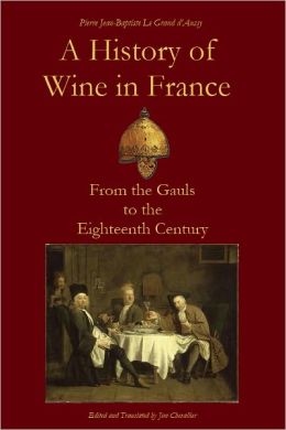 A History of Wine in France from the Gauls to the Eighteenth Century