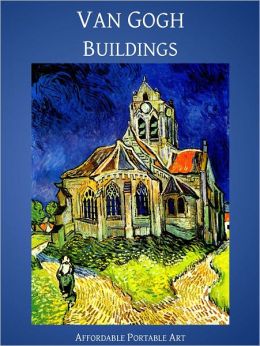 Van Gogh Buildings [Illustrated in Color]