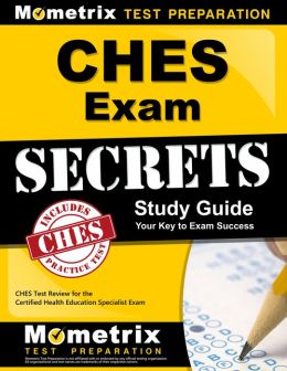 CHES Exam Secrets Study Guide: CHES Test Review for the Certified Health Education Specialist Exam CHES Exam Secrets Test Prep Team