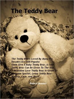 The Teddy Bear: The Teddy Bears Loved By Many For Decades Are Still Popular Some Give A Baby Teddy Bear, A Cute Teddy Bear Can Be Given To The Sick, A Valentine Love Teddy Bear Is Given To Someone Special, Learn Teddy Bear History, Care, and More...