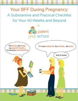 Your BFF During Pregnancy: A Substantive and Practical Checklist for Your 40 Weeks and Beyond