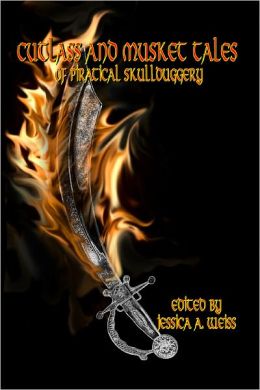 Cutlass and Musket, Tales Of Piratical Skullduggery