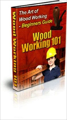 Woodworking 101 - Beginners' Guide! by Bdp | 2940013136861 | NOOK Book 