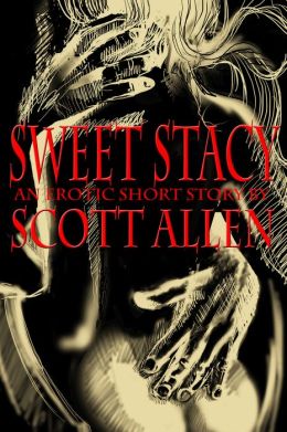 Sweet Stacy: An Erotic Short Story