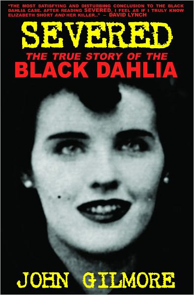 Severed: The True Story of the Black Dahlia