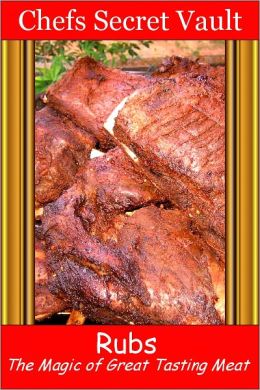 Rubs - The Magic of Great Tasting Meat