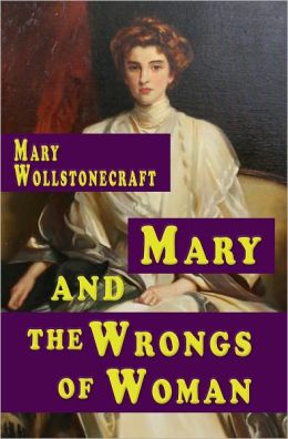 The Wrongs Of Woman By Mary Wollstonecraft