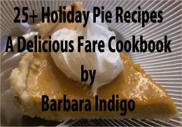 25+ Holiday Pie Recipes - A Delicious Fare Cookbook