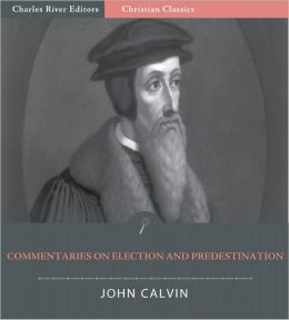 John Calvin Quotes On Predestination. QuotesGram
 John Calvin Predestination
