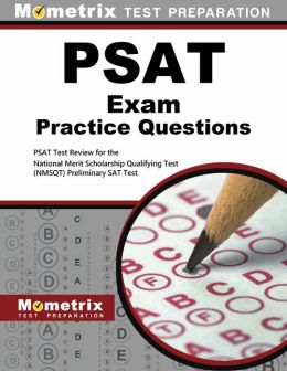 PSAT Exam Practice Questions: PSAT Practice Tests & Review for the National Merit Scholarship Qualifying Test (NMSQT) Preliminary SAT Test
