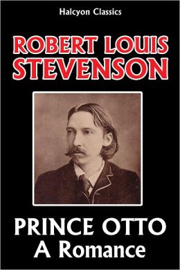 Prince Otto: A Romance by Robert Louis Stevenson