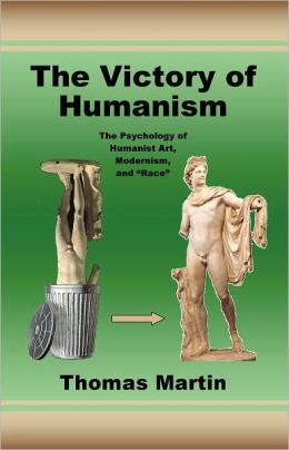 The Victory of Humanism: The Psychology of Humanist Art, Modernism, and 