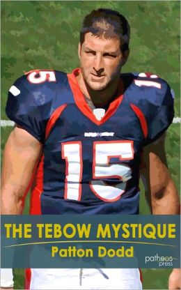 The Tebow Mystique: The Faith and Fans of Football's Most Polarizing Player