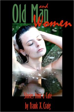 Old Man and Women: Stories from a Caf&eacute;