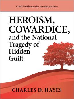 Heroism, Cowardice, and the National Tragedy of Hidden Guilt