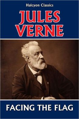 Facing the Flag by Jules Verne