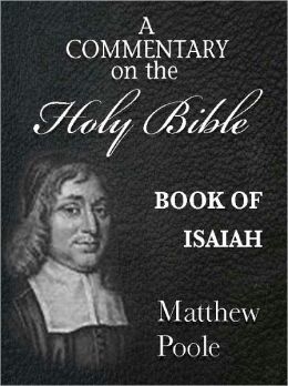 Matthew Poole's Commentary on the Holy Bible - Book of Isaiah (Annotated)