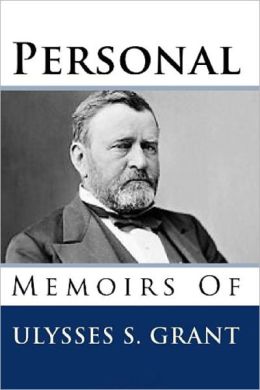 Personal Memoirs of Ulysses S.Grant - Complete Collection (Illustrated and Annotated)