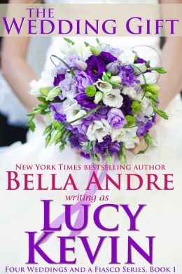 The Wedding Gift (Four Weddings and a Fiasco, Book 1): Contemporary Romance