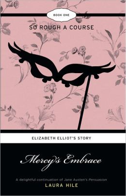Mercy's Embrace: Elizabeth Elliot's Story, Book 1: So Rough a Course